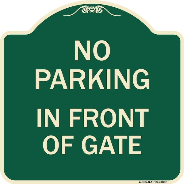 Signmission No Parking in Front of Gate Heavy-Gauge Aluminum Architectural Sign, 18" x 18", G-1818-23805 A-DES-G-1818-23805 - main